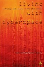 Living With Cyberspace Technology And Society In The 21st Century