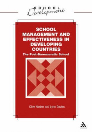 School Management And Effectiveness In Developing Countries by Clive Harver & Lynn Davies