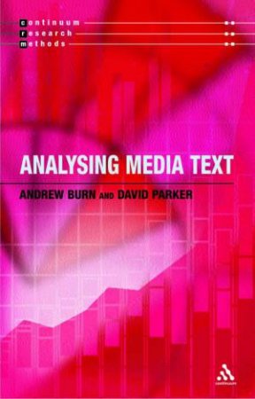 Continuum Research Methods: Analysing Media Texts by Andrew Burn & David Parker