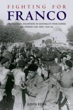 Fighting For Franco International Volunteers In Nationalist Spain During The Spanish Civil War