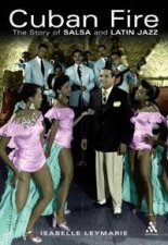 Cuban Fire The Story Of Salsa And Latin Jazz