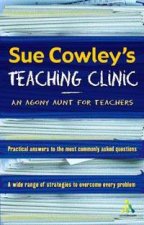 Sue Cowleys Teaching Clinic An Agony Aunt For Teachers
