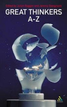 Great Thinkers A - Z by Julian Baggini & Jeremy Stangroom