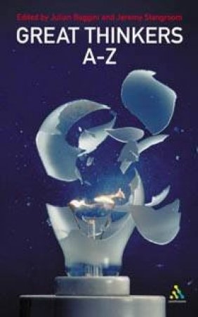 Great Thinkers A - Z by Julian Baggini & Jeremy Stangroom