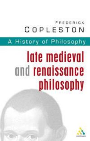Late Medieval And Renaissance Philosophy by Frederick Copleston