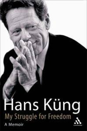 Hans Kung: My Struggle For Freedom: A Memoir by Hans Kung
