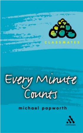 Classmates: Every Minute Counts by Michael Papworth