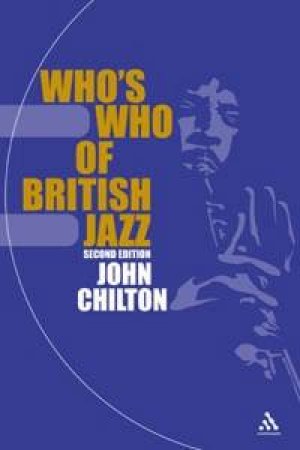 Who's Who Of British Jazz - 2 Ed by John Chilton