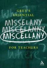 Greys Essential Miscellany For Teachers
