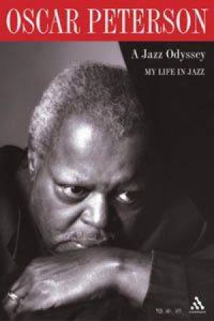 A Jazz Odyssey: My Life In Jazz by Oscar Peterson