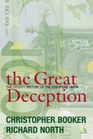 The Great Deception: The Secret History Of The European History by Christopher Booker & Richard North
