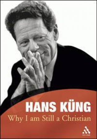Why I am Still a Christrian by Hans Kung