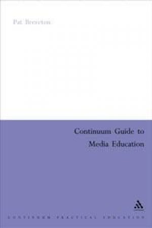 Continuum Guide To Media Education by Pat Brereton