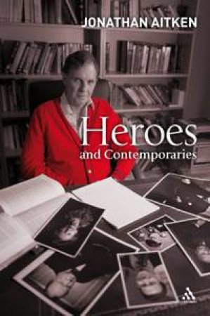 Heroes And Contemporaries by Aitken Jonathan