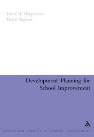 Development Planning For School Improvement by David Hargreaves & David Hopkins