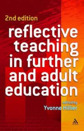 Reflective Teaching In Further And Adult Education - 2 Ed by Yvonne Hillier