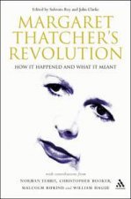Margaret Thatchers Revolution How It Happened And What It Meant