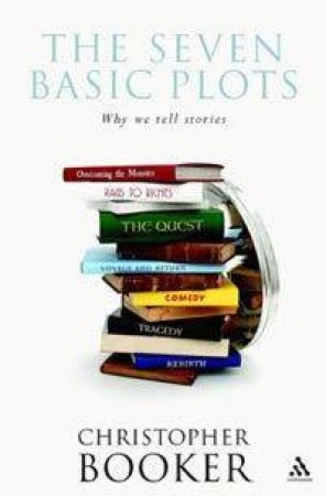 Seven Basic Plots: Why We Tell Stories by Christopher Booker