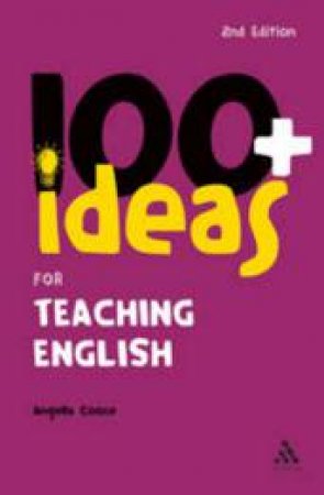 100+ Ideas for Teaching English by Angella Cooze