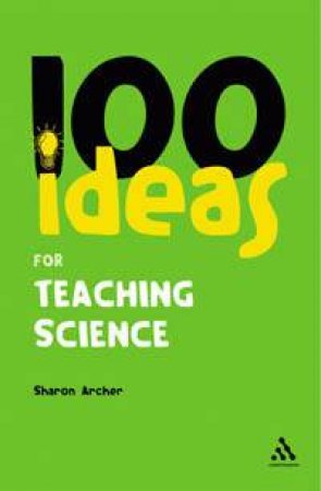 100 Ideas For Teaching Science by Sharon Archer