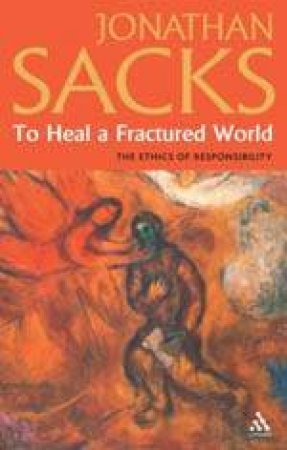 To Heal A Fractured World: The Ethics Of Responsibility by Jonathan Sacks