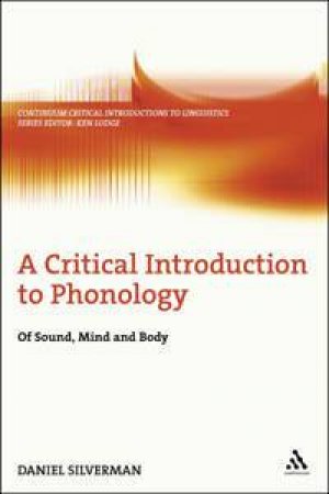 A Critical Introduction To Phonology by Daniel Silverman