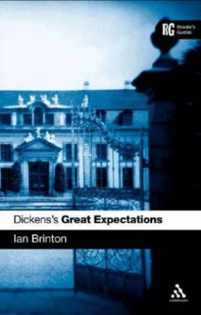 A Reader's Guide: Dickens's Great Expectations by Ian Brinton