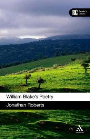 A Reader's Guide: William Blake's Poetry by Jonathan Roberts