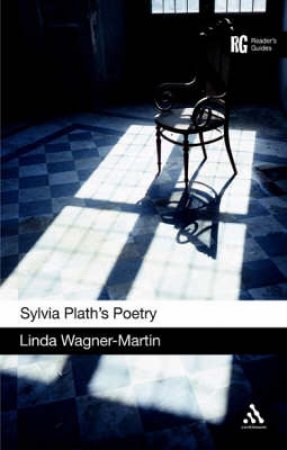 Reader's Guide: Sylvia Plath's Poetry by Linda Wagner-Martin