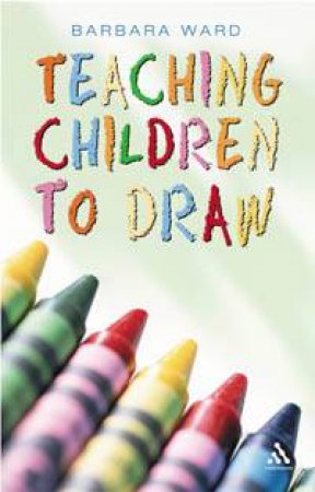 Teaching Children To Draw by Barbara Ward