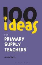 100 Ideas For Supply Teachers Primary Edition