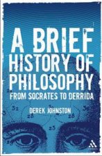A Brief History Of Philosophy From Socrates to Derrida
