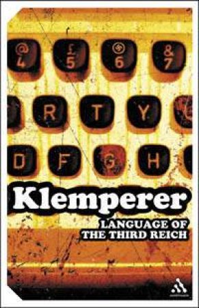 Language Of The Third Reich by Victor Klemperer