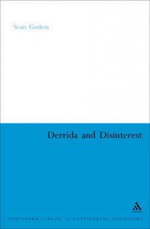 Derrida And Disinterest by Sean Gaston