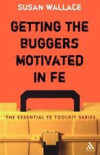 Getting The Buggers Motivated In FE The Essential FE Toolkit