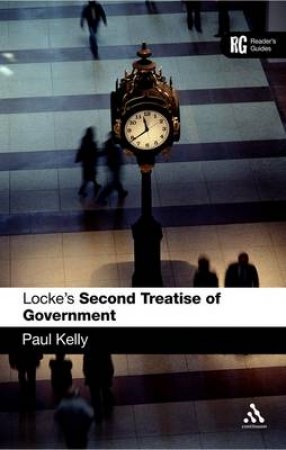 Reader's Guides: Locke's 'Second Treatise of Government' by Paul Kelly