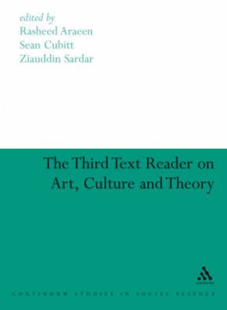 The Third Text Reader On Art, Culture And Theory by Ziauddin Sardar