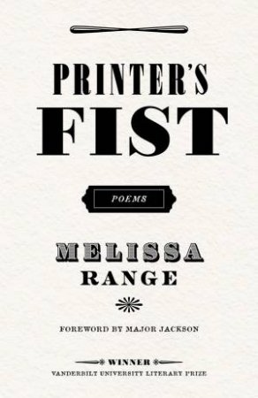 Printer's Fist by Melissa Range & Major Jackson