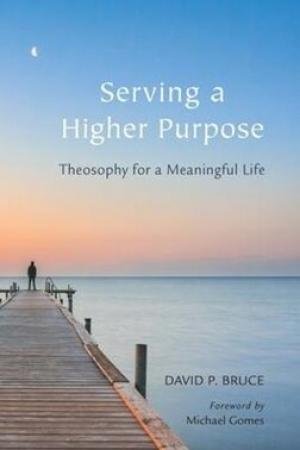Serving A Higher Purpose by David P. Bruce