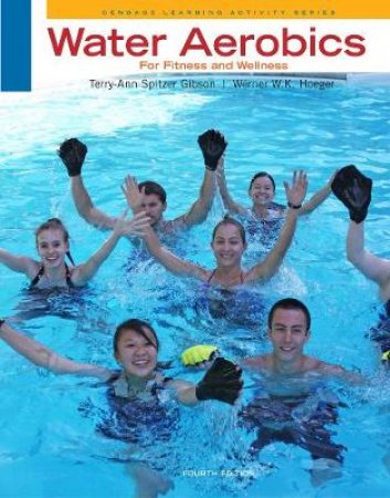 Water Aerobics for Fitness and Wellness by Terry-Ann Spitzer Gibson & Wener W. K. Hoeger