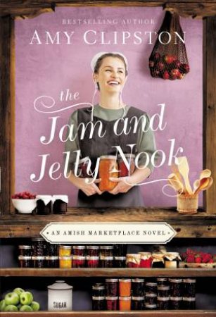 The Jam And Jelly Nook by Amy Clipston