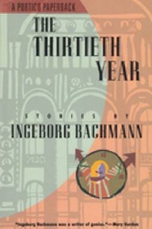 The Thirtieth Year by Ingeborg Bachmann & Michael Bullock