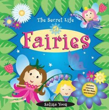 The Secret Life Of Fairies by Salina Yoon