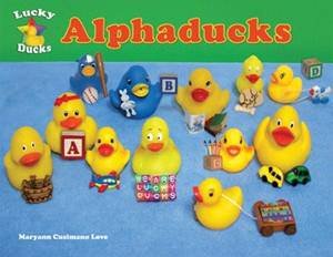 Lucky Ducks: ALPHAducks by Maryann K. Cusimano Love