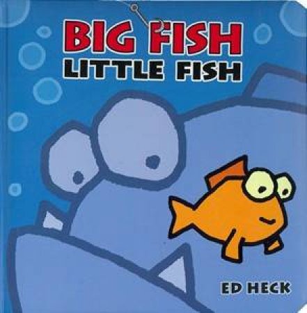 Big Fish Little Fish by Ed Heck