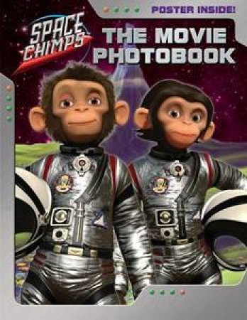 Space Chimps: The Movie Photobook by Eva Mason