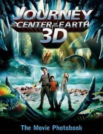The Movie Photobook: Journey to the Centre of the Earth 3D by & Dunlap Grosset