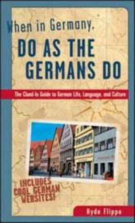 When in Germany, Do As the Germans Do by Hyde Flippo