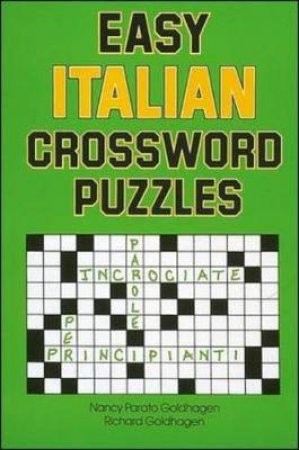 Easy Italian Crossword Puzzles by Nancy Parato Goldhagen & Richard Goldhagen