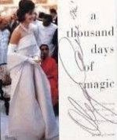 A Thousand Days Of Magic:Dressing Jacqueline Kennedy by Cassini Oleg